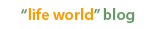 life world blog